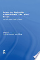 Ireland and Anglo-Irish Relations since 1800: Critical Essays : Volume I: Union to the Land War