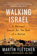 Walking Israel : a personal search for the soul of a nation /