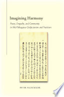 Imagining harmony : poetry, empathy, and community in mid-Tokugawa Confucianism and nativism /