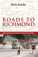 Roads to Richmond : portraits of Quebec's Eastern Townships /