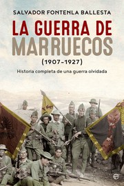 La Guerra de Marruecos 1907-1927 : historia completa de una guerra olvidada /