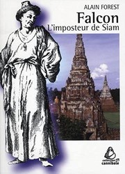 Falcon, l'imposteur de Siam : commerce, politique et religion dans la Thaïlande du XVIIe siècle /
