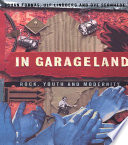 In garageland : rock, youth, and modernity /