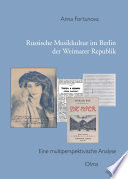 Russische Musikkultur im Berlin der Weimarer Republik : eine multiperspektivische Analyse /
