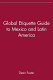 Global etiquette guide to Mexico and Latin America : everything you need to know for business and travel success /