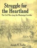 Struggle for the heartland : the Civil War along the Mississippi corridor /