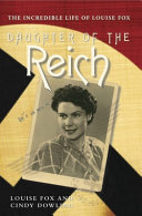 Daughter of the Reich : the incredible life of Louise Fox /