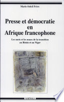 Presse et démocratie en Afrique francophone : les mots et les maux de la transition au Bénin et au Niger /