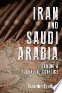 Iran and Saudi Arabia : taming a chaotic conflict /