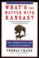 What's the matter with Kansas? : how conservatives won the heart of America /