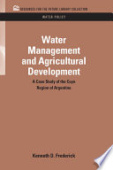 Water management and agricultural development : a case study of the Cuyo Region of Argentina /