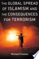 The Global Spread of Islamism and the Consequences for Terrorism