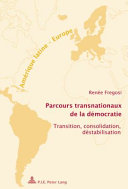 Parcours transnationaux de la démocratie : transition, consolidation, déstabilisation /