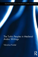 The Turkic peoples in medieval Arabic writings /