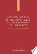 La imagen de España en los libros de los viajeros alemanes del siglo XVIII /