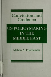 Conviction and credence : United States policymaking in the Middle East /