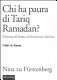 Chi ha paura di Tariq Ramadan? : l'Europa di fronte al riformismo islamico /