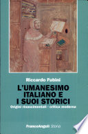 L'umanesimo italiano e i suoi storici : origini rinascimentali, critica moderna /