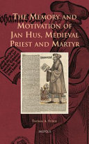 The memory and motivation of Jan Hus, medieval priest and martyr /