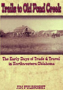 Trails to Old Pond Creek : the early days of trade & travel in northwestern Oklahoma /