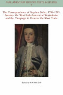 The correspondence of Stephen Fuller, 1788-1795 : Jamaica, the West India interest at Westminster, and the campaign to preserve the slave trade /
