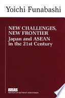 New challenges, new frontier : Japan and ASEAN in the 21st century /