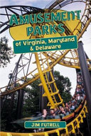 Amusement parks of Virginia, Maryland, and Delaware /
