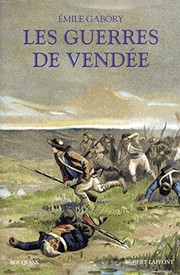 Les guerres de Vendée : la révolution et la Vendée. Napoléon et la Vendée. Les Bourbons et la Vendée. L'Angleterre et la Vendée /