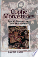 Coptic monasteries art and architecuture of early Christian Egypt /