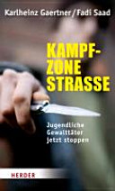 Kampfzone Strasse : jugendliche Gewalttäter jetzt stoppen /