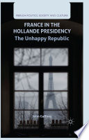France in the Hollande presidency : the unhappy republic /