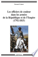 Les officiers de couleur dans les armées de la République et de l'empire (1792-1815) : de l'esclavage à la condition militaire dans les Antilles françaises /