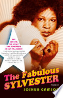 The fabulous Sylvester : the legend, the music, the seventies in San Francisco /