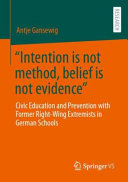 "Intention is not method, belief is not evidence" : civic education and prevention with former right-wing extremists in German schools /