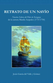 Retrato de un navío : Nuestra Señora del Pilar de Zaragoza de la carrera Manila-Acapulco, (1733-1750) /