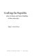 Crafting the republic : Limas artisans and nation building in Peru, 1821-1879 /
