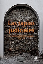 Las tapias judiciales : la represión judicial militar en Huelva (1936-1950) /