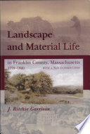 Landscape and material life in Franklin County, Massachusetts, 1770-1860 /