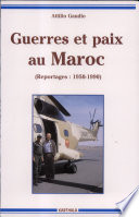 Guerres et paix au Maroc : reportages, 1950-1990 /