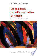 Les paradoxes de la démocratisation en Afrique : analyse institutionnelle et stratégique /
