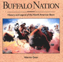 Buffalo nation : history and legend of the North American bison /