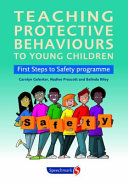 Teaching protective behaviours to young children : first steps to safety programme /