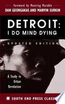 Detroit, I do mind dying : a study in urban revolution /