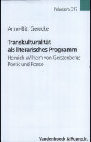 Trankulturalität als literarisches Programm : Heinrih Wilhelm von Gerstenberg Poetik und Poesie /