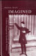 Imagined history : chapters from nineteenth and twentieth century Hungarian symbolic politics