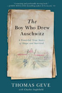 The boy who drew Auschwitz : a powerful true story of hope and survival /