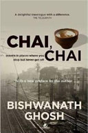 Chai, chai : travels in places where you stop but never get off /