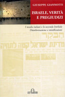 Israele, verità e pregiudizi : I media italiani e la seconda intifada. Disinformazione e mistificazioni /