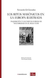 Los ritos masónicos en la Europa ilustrada : Inquisición y las nuevas formas de sociabilidad en el siglo XVIII /