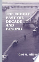 The Middle East oil decade and beyond : essays in political economy /